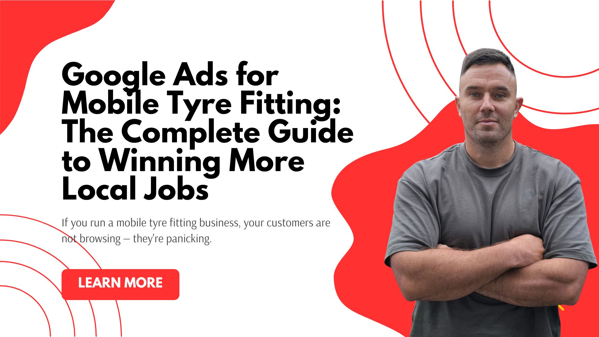 Google Ads for Mobile Tyre Fitting The Complete Guide to Winning More Local Jobs